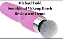 Michael Todd Sonicblend Brush Review and Demo