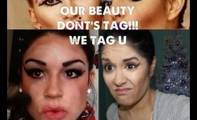 OUR beauty don'ts tag !!! WE TAG U