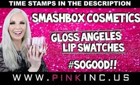 Smashbox Cosmetics Gloss Angeles Lip Swatches #SoGood!! | Tanya Feifel-Rhodes