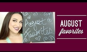 August Favorites • Skincare + Makeup Goodies!