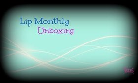 Lip Monthy Unboxing l TotalDivaRea