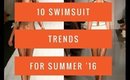 10 Swimsuit Trends In 5 Minutes!----Summer 2016