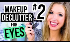 MAKEUP DECLUTTER #2 || What Worked & What Didn't for EYES