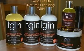 Twist Out On Natural Hair| Featuring TGIN Products