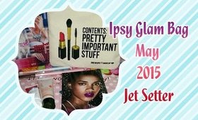 Ipsy May 2015 | Jet Setter Glam Bag | Unbagging [PrettyThingsRock]