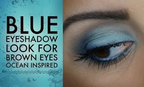 Blue Eyeshadow Tutorial For Brown Eyes | Ocean Inspired Look