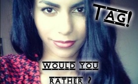 TAG: Would You Rather: Beauty Edition