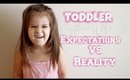 Toddler Expectations Vs. Reality!