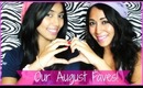 ♥ Our August Faves! ♥