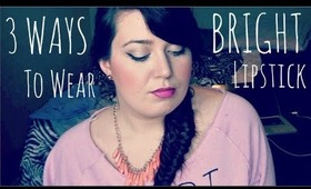 3 WAYS TO WEAR BRIGHT LIPSTICK + Tips & Tricks