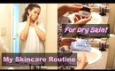 My Skincare Routine & How to Remove Your Makeup (For DRY Skin)