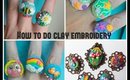How to do clay embroidery (tutorial)