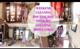 WEEKEND CLEANING ROUTINE/ DAY TO NIGHT CLEANING MOTIVATION