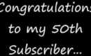 My 50th Subscriber!!!