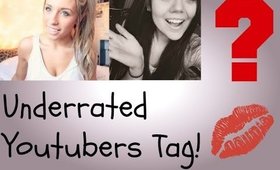 Underrated Youtubers Tag!