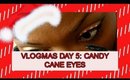 VLOGMAS DAY 5: "CANDY CANE EYES"