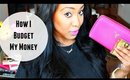 How I Budget My Money + Weight Loss Tips & More!