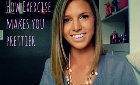 Beauty Note: How Exercise Makes You Prettier!