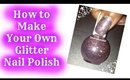 #DIY to Make #Glitter #NailPolish