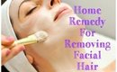 How to remove FACIAL Hair Naturally at Home!