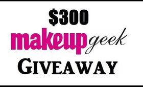 $300 GIVEAWAY & MakeupGeek.Com Review