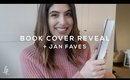 BOOK COVER REVEAL + JANUARY FAVOURITES  | Lily Pebbles