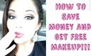 HOW TO SAVE MONEY AND GET FREE MAKEUP!!!