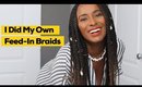 I Did My Own Feed In Braids!