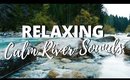 RIVER SOUNDS | Relaxing Calm River Sounds 🎧 🌊