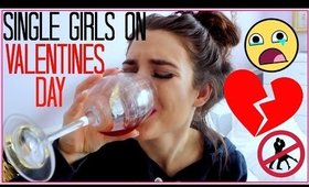 How SINGLE Girls Act on Valentine's DAY!!!!