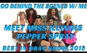 BEST IN DRAG SHOW 2015 MEET THE CONTESTANTS BEHIND THE SCENES | PEPPER SPRAY- mathias4makeup