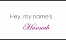 Hey, my name's Hannah :)