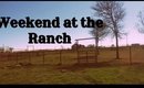 Weekend at the Ranch {Vlog}