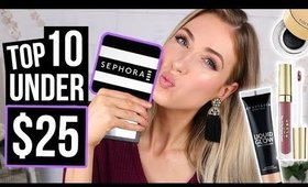 TOP 10 Under $25 || SEPHORA VIB Sale 2017 Makeup Recommendations!