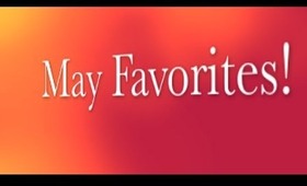 MAY FAVORITES!