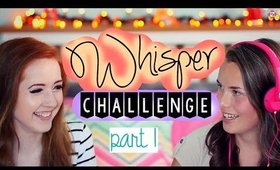 WHISPER CHALLENGE | PART 1