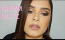 GET READY WITH ME : GLITZ