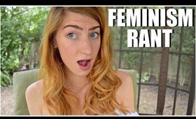 FEMINISM RANT