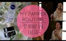 My Pamper Routine -  At Home Spa Facial!