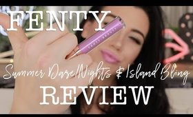 FENTY Summer Collection Review! Summer Daze / Nights + Island Bling Swatches & Wear Test