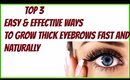 TOP 3 EASY & EFFECTIVE TO GROW THICK EYEBROWS FAST AND NATURALLY