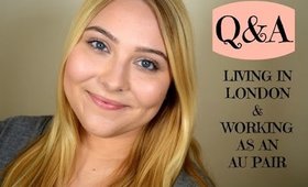 Q&A: Moving to London & My Au Pair Job