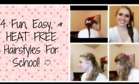 4 Fun, Easy, & HEAT FREE Hairstyles For School! ♡