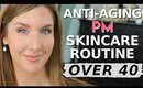 My Anti-Aging PM Skincare Routine | Over 40