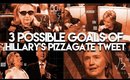 3 Possible Goals of Hillary Clinton's Pizzagate/Michael Flynn Tweet
