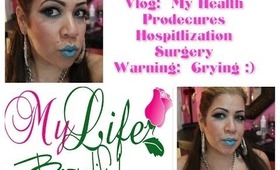 VLOG: SURGERY, PROCEDURES, LIFE & SOME TEARS!