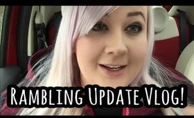 Rambling Update Vlog!