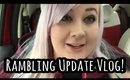 Rambling Update Vlog!