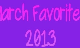 March Favorites 2013