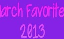 March Favorites 2013